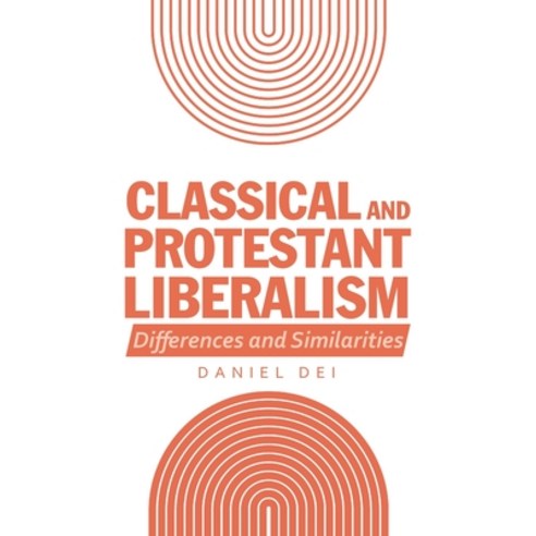 (영문도서) Classical and Protestant Liberalism: Differences and Similarities Paperback, WestBow Press, English, 9781664231771