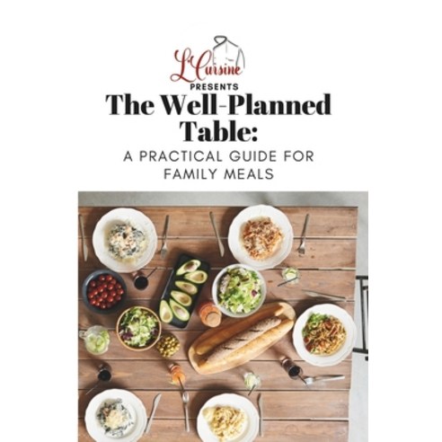 (영문도서) The Well-Planned Table: A Practical Guide for Family Meals Paperback, Independently Published, English, 9798874236793