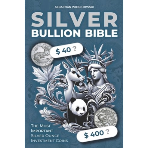 (영문도서) Silver Bullion Bible: The Most Important Silver Ounce Investment Coins Paperback, Independently Published, English, 9798329155174