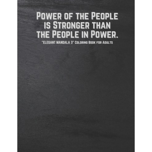 Power of the People is Stronger than the People in Power: "ELEGANT MANDALA 3" Coloring Book for Adul... Paperback, Independently Published, English, 9798550172667