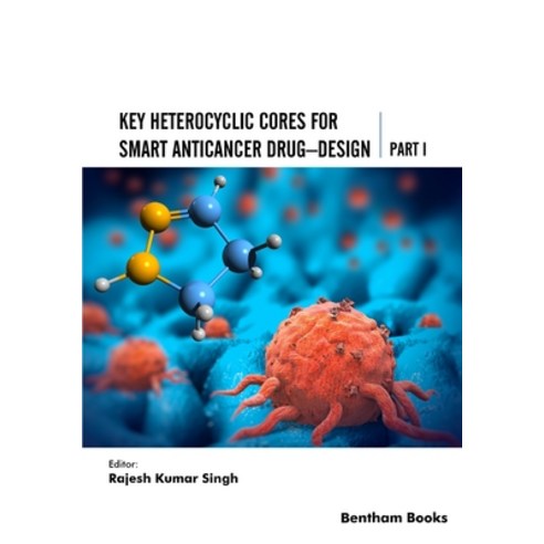 (영문도서) Key Heterocyclic Cores for Smart Anticancer Drug-Design Part I Paperback, Bentham Science Publishers, English, 9789815040098