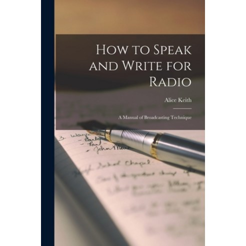 (영문도서) How to Speak and Write for Radio; a Manual of Broadcasting Technique Paperback, Hassell Street Press, English, 9781014259288