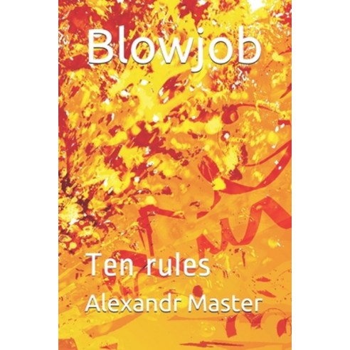 Blowjob: Ten rules Paperback, Independently Published