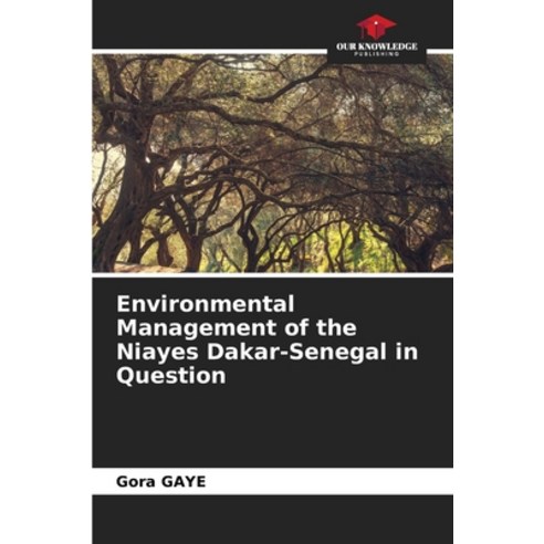 (영문도서) Environmental Management of the Niayes Dakar-Senegal in Question Paperback, Our Knowledge Publishing, English, 9786206011255