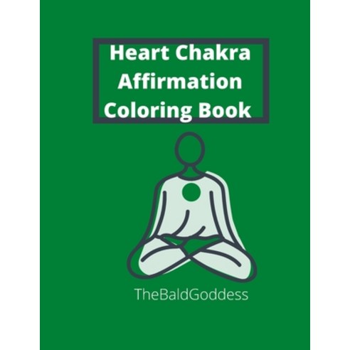 Heart Chakra Affirmation Coloring Book Paperback, Independently Published, English, 9798739706706