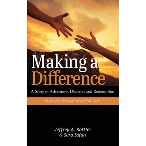 Making a Difference: A Story of Adventure Disaster and Redemption Inspired by the Plight of At-Ris... Hardcover, Cognella Academic Publishing