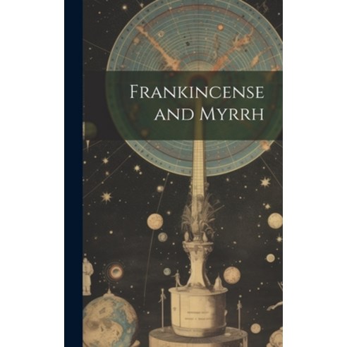 (영문도서) Frankincense and Myrrh Hardcover, Legare Street Press, English, 9781020317644