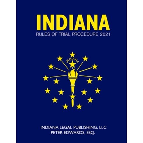 Indiana Rules of Trial Procedure 2021 Paperback, Independently Published, English, 9798741570340