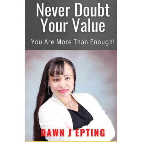 (영문도서) Never Doubt Your Value Paperback, Dawn Epting Inc., English, 9780578981826