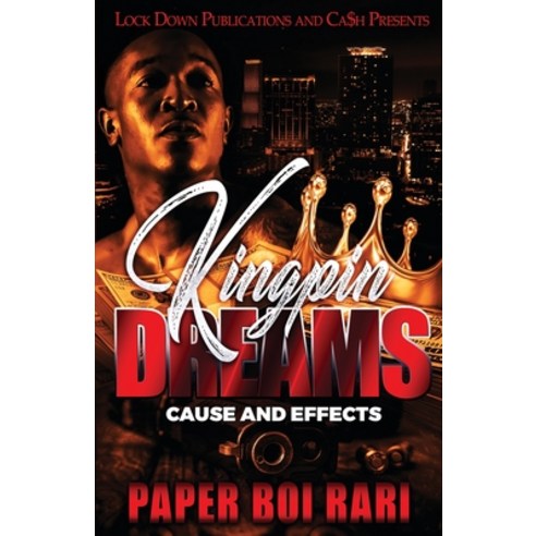 Kingpin Dreams: Cause and Effects Paperback, Lock Down Publications