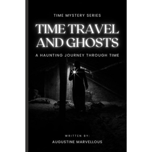 (영문도서) Time Travel and Ghosts: A Haunting Journey Through Time Paperback, Independently Published, English, 9798853327054