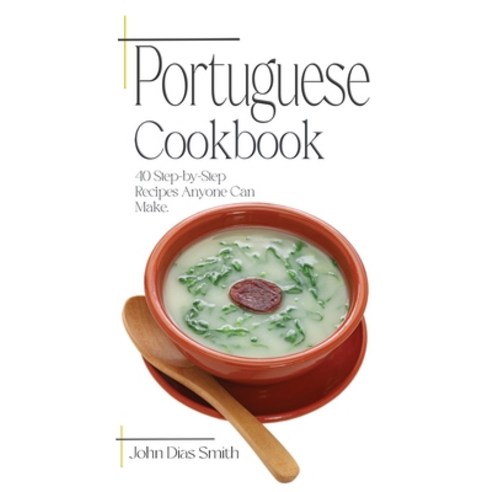 (영문도서) Portuguese Cookbook Hardcover, John Dias Smith, English, 9789998798557