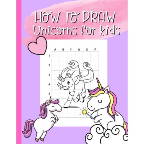 How To Draw Unicorns For Kids: A Step-by-Step Drawing and Activity Book ...