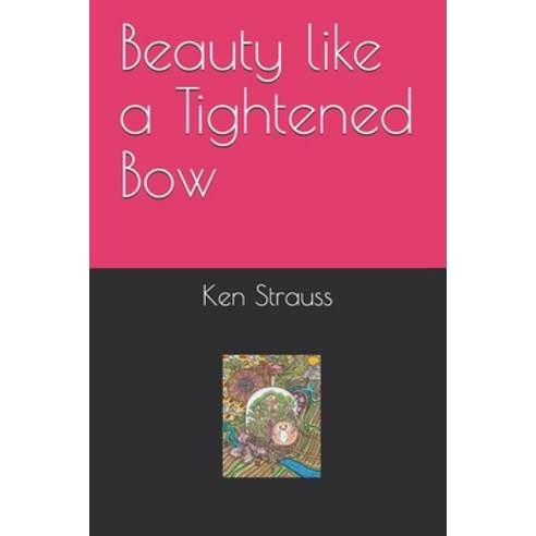 Beauty like a Tightened Bow Paperback, Independently Published, English, 9798589698022