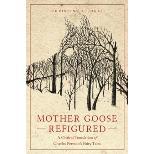 Mother Goose Refigured: A Critical Translation of Charles Perrault''s Fairy Tales Paperback, Wayne State University Press, English, 9780814338926