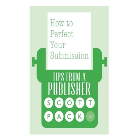 How to Perfect Your Submission: Revised and Updated Edition Paperback, Independently Published