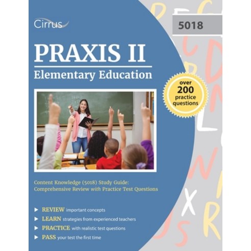 (영문도서) Praxis II Elementary Education Content Knowledge (5018) Study Guide: Comprehensive Review wit... Paperback, Cirrus Test Prep, English, 9781635309935