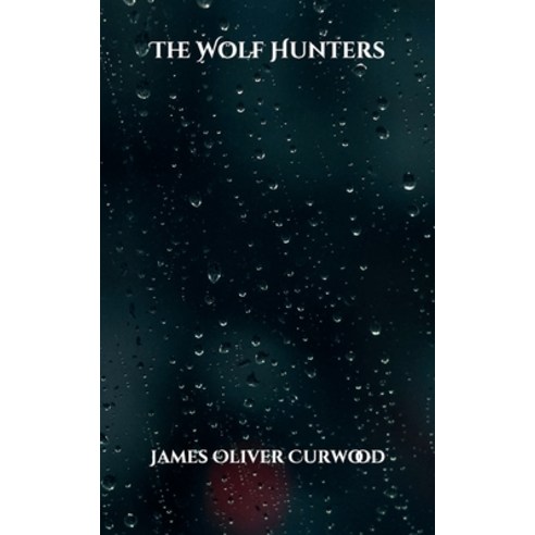 The Wolf Hunters Paperback, Independently Published, English, 9798701671148