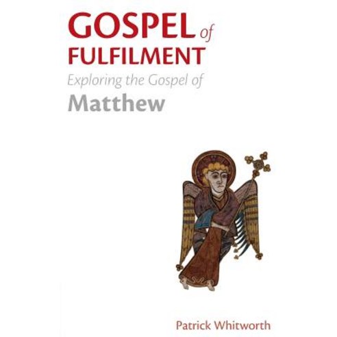 Gospel of Fulfilment: Exploring the Gospel of Matthew Paperback, Sacristy Press