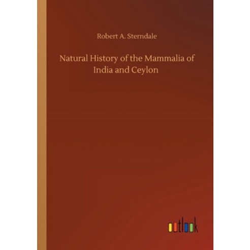 Natural History of the Mammalia of India and Ceylon Paperback, Outlook Verlag