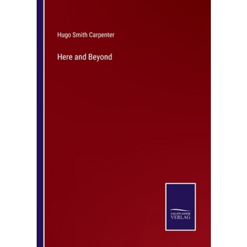 (영문도서) Here and Beyond Paperback, Salzwasser-Verlag, English, 9783375136703