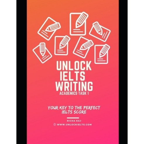 (영문도서) Unlock IELTS Writing Task 1 Academics: Your Key to Perfect IELTS Score Paperback, Independently Published, English, 9798713484613