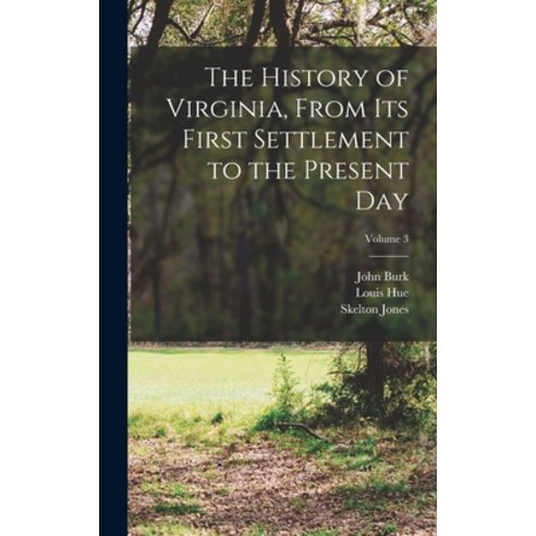 (영문도서) The History of Virginia From Its First Settlement to the Present Day; Volume 3 Hardcover, Legare Street Press, English, 9781017805703