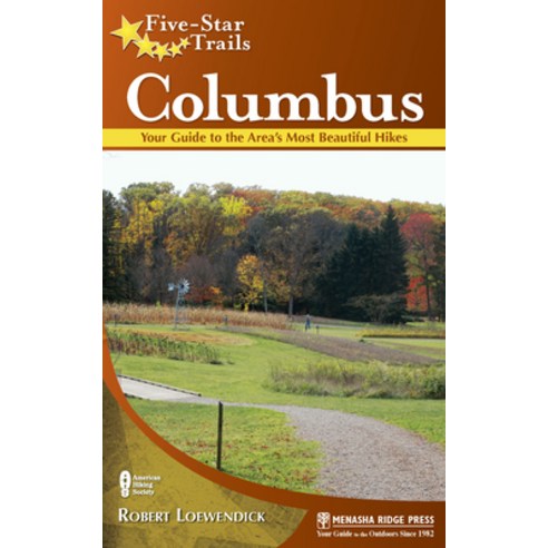 (영문도서) Five-Star Trails: Columbus: Your Guide to the Area''s Most Beautiful Hikes Hardcover, Menasha Ridge Press, English, 9781634042697