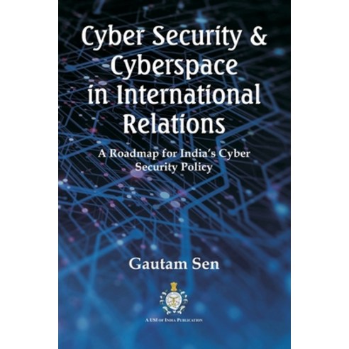 (영문도서) Cyber Security & Cyberspace in International Relations: A Roadmap for India''s Cyber Security ... Paperback, Vij Books India, English, 9789390917594