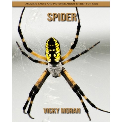 Spider: Amazing Facts and Pictures about Spider for Kids Paperback, Independently Published, English, 9798739266682
