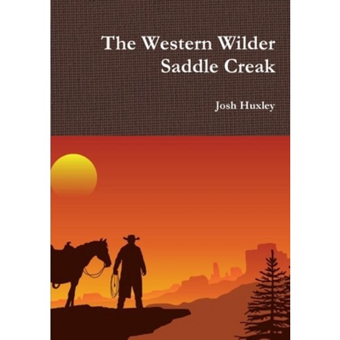 The Western Wilder Saddle Creak Paperback, Lulu.com