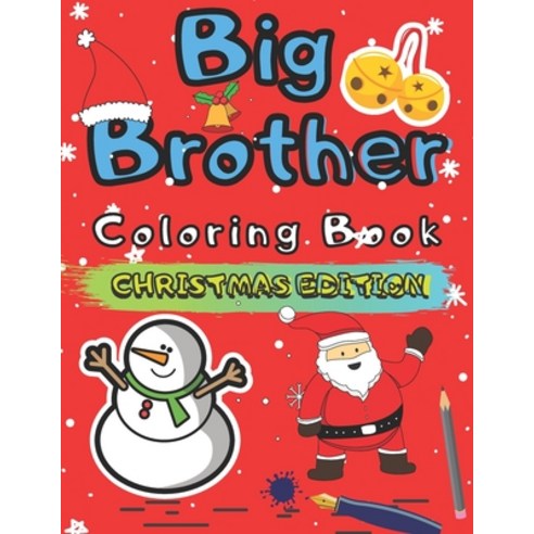 Big Brother Coloring Book Christmas Edition: Colouring Pages For Toddlers 2-6 Ages Cute Gift Idea Fr... Paperback, Independently Published, English, 9798559467450