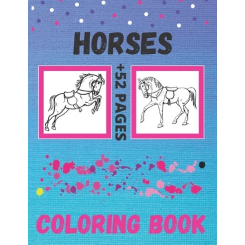 Horses Coloring Book: The Big And Small horses Coloring Book For Girls And Boys Cute Horses Colori... Paperback, Independently Published