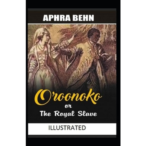 Oroonoko: or the Royal Slave Illustrated Paperback, Amazon Digital Services LLC..., English, 9798737326340