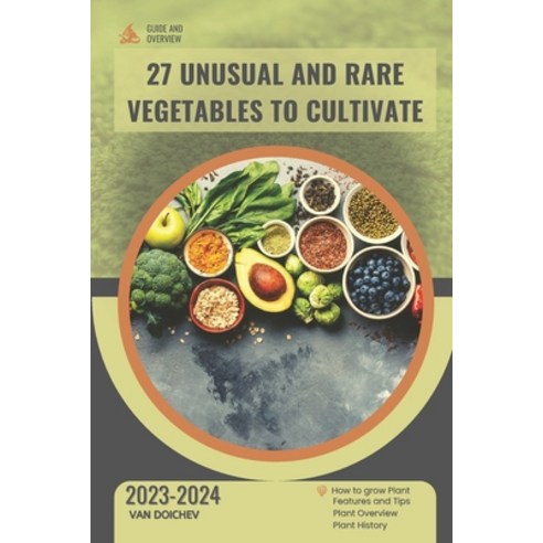(영문도서) 27 Unusual and Rare Vegetables to Cultivate: Guide and overview Paperback, Independently Published, English, 9798870499451
