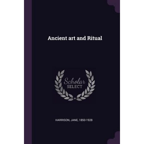 (영문도서) Ancient art and Ritual Paperback, Palala Press, English, 9781378889732