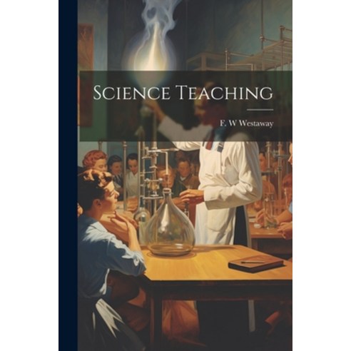 (영문도서) Science Teaching Paperback, Legare Street Press, English, 9781022895676