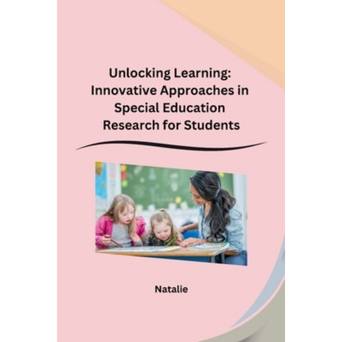 (영문도서) Unlocking Learning: Innovative Approaches in Special Education Research for Students Paperback, Sunshine, English, 9798869045591