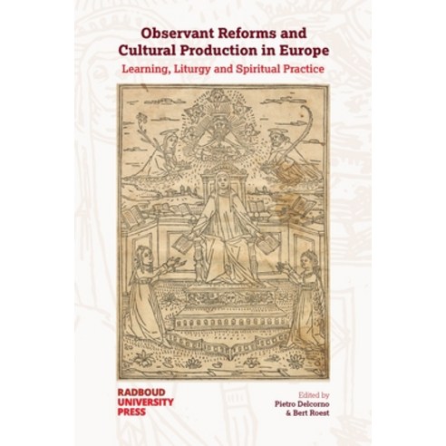 (영문도서) Observant Reforms and Cultural Production in Europe: Learning Liturgy and Spiritual Practice Paperback, Radboud University Press, English, 9789493296084