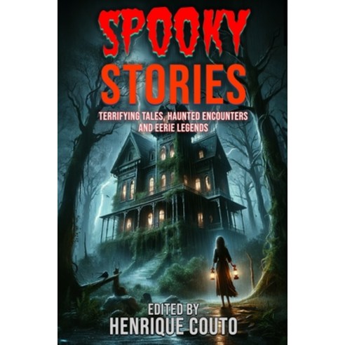 (영문도서) Spooky Stories: Terrifying Tales Haunted Encounters and Eerie Legends Paperback, Independently Published, English, 9798327030749