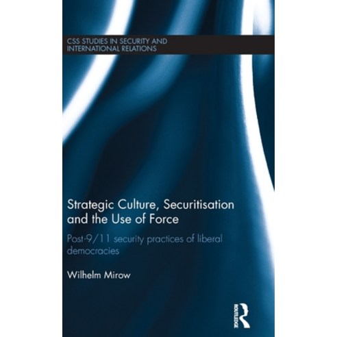 (영문도서) Strategic Culture Securitisation and the Use of Force: Post-9/11 Security Practices of Liber... Hardcover, Routledge, English, 9781138925762
