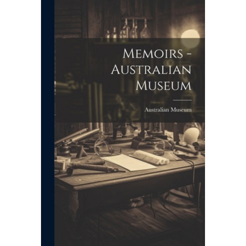 (영문도서) Memoirs - Australian Museum Paperback, Legare Street Press, English, 9781022174542