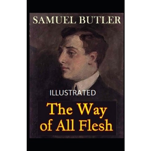 The Way of All Flesh Illustrated Paperback, Independently Published, English, 9798748007689