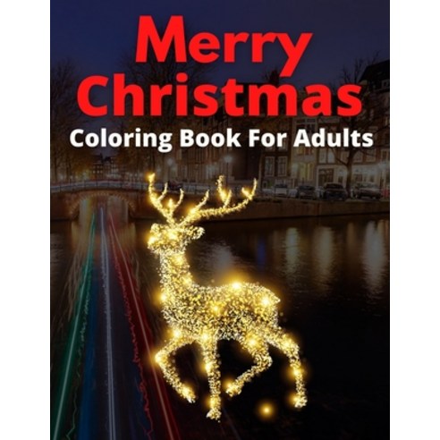 Merry Christmas Coloring Book For Adults: New and Expanded Editions Ornaments Christmas Trees Wre... Paperback, Independently Published, English, 9798572567328