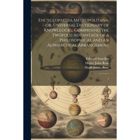(영문도서) Encyclopaedia Metropolitana; or Universal Dictionary of Knowledge ... Comprising the Twofold... Paperback, Legare Street Press, English, 9781022242029