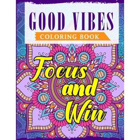 Good Vibes Coloring Book: An Adult Coloring Book Featuring Motivational and Positive Sayings With Be... Paperback, Independently Published, English, 9798700569026