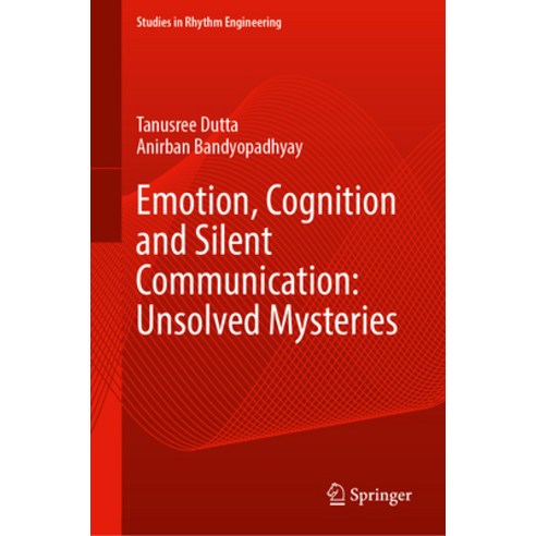 (영문도서) Emotion Cognition and Silent Communication: Unsolved Mysteries Hardcover, Springer, English, 9789819993338