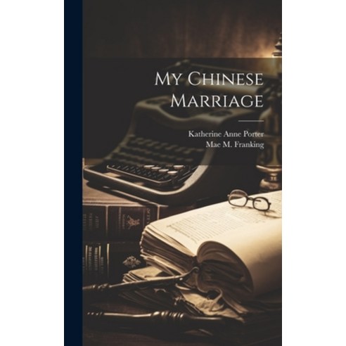 (영문도서) My Chinese Marriage Hardcover, Legare Street Press, English, 9781020534232