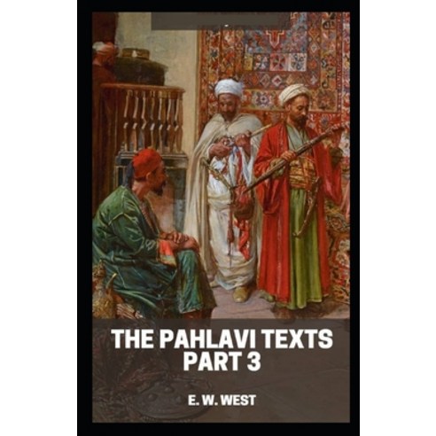 (영문도서) Pahlavi Texts Part 3: ( illustrated edition) Paperback, Independently Published, English, 9798508760823