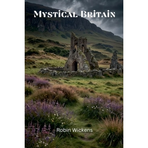 (영문도서) Mystical Britain Paperback, Rob''s Books, English, 9798224337224